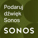 PODARUJ DŹWIĘK SONOS